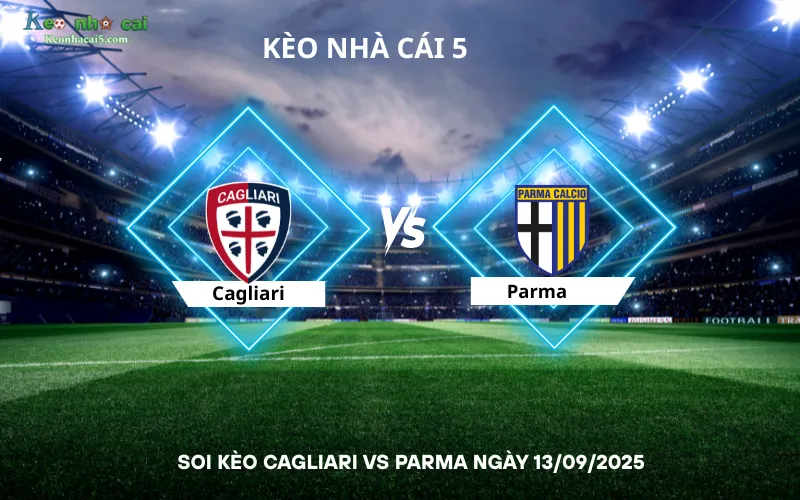 Soi kèo Cagliari vs Parma