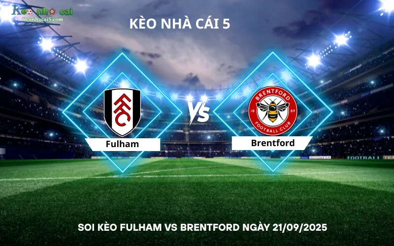 Soi kèo Fulham vs Brentford
