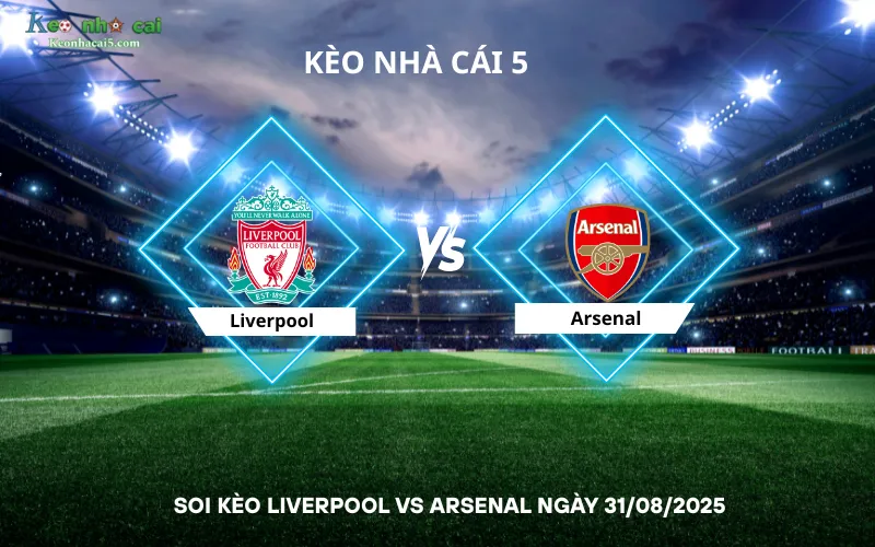 Soi kèo Liverpool vs Arsenal