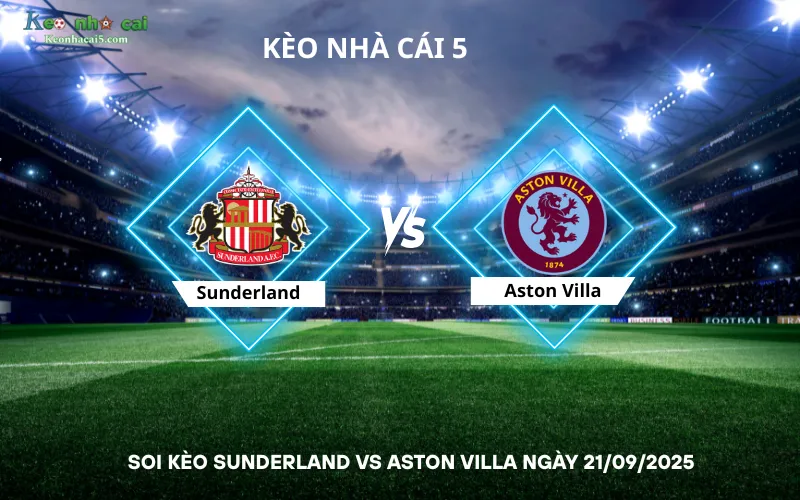 Soi kèo Sunderland vs Aston Villa