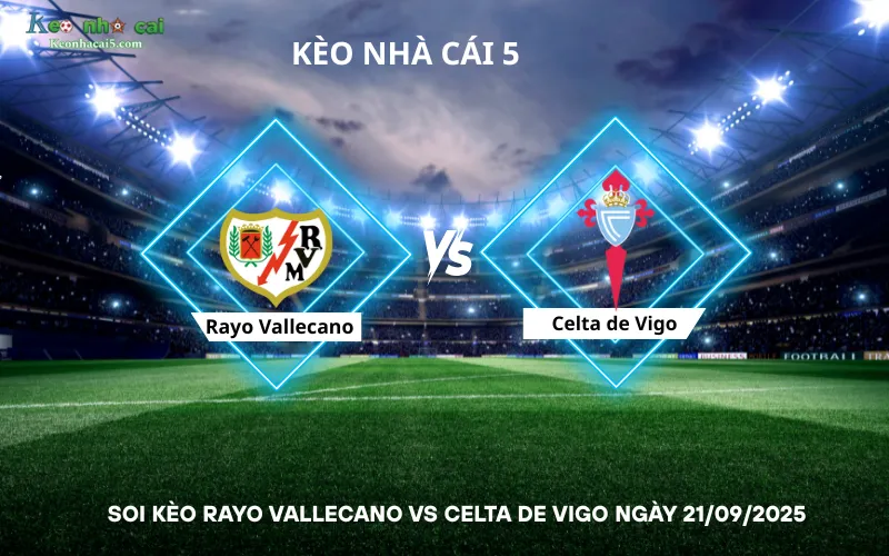 Soi kèo Rayo Vallecano vs Celta de Vigo