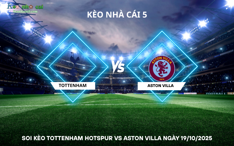 Soi kèo Tottenham Hotspur vs Aston Villa