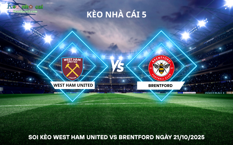 Soi kèo West Ham United vs Brentford