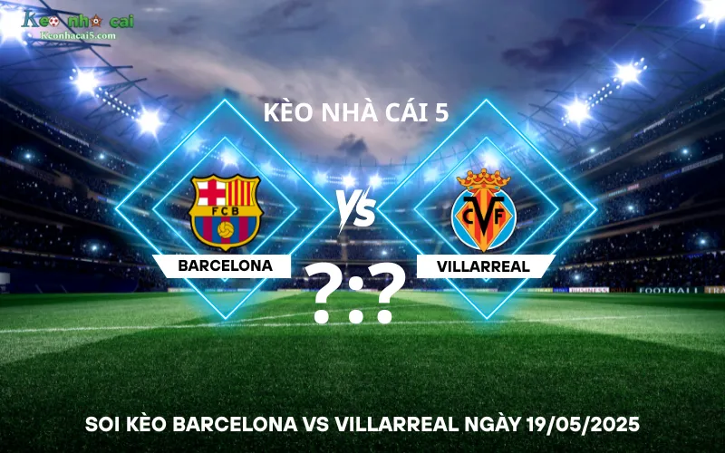 Soi kèo Barcelona vs Villarreal