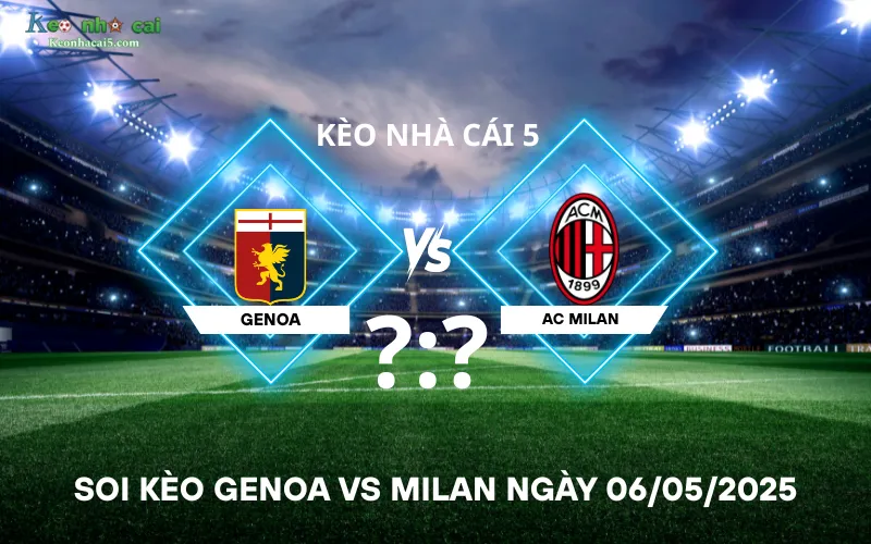 Soi kèo Genoa vs Milan
