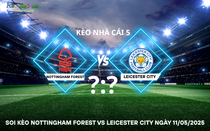 Soi kèo Nottingham Forest vs Leicester City
