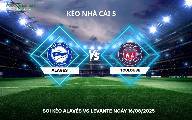 Soi kèo Alavés vs Levante