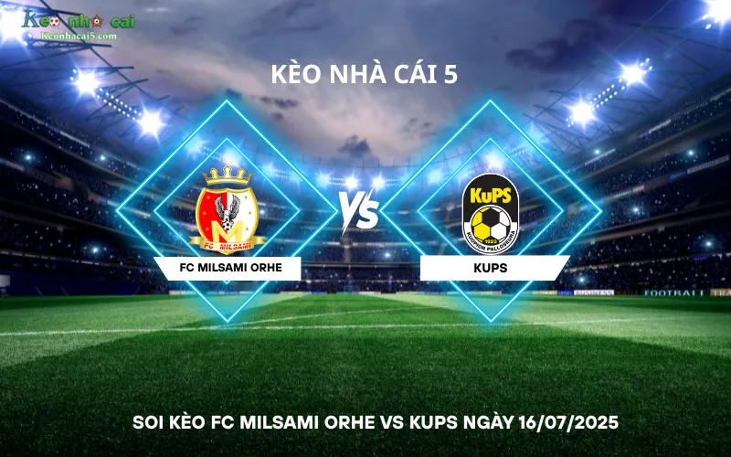 Soi kèo FC Milsami Orhe vs KuPS