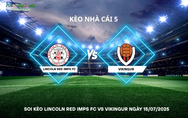 Soi kèo Lincoln Red Imps FC vs Vikingur
