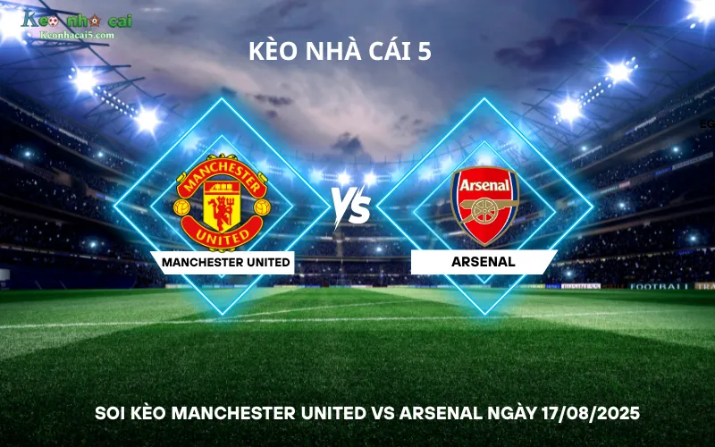 Soi kèo Manchester United vs Arsenal