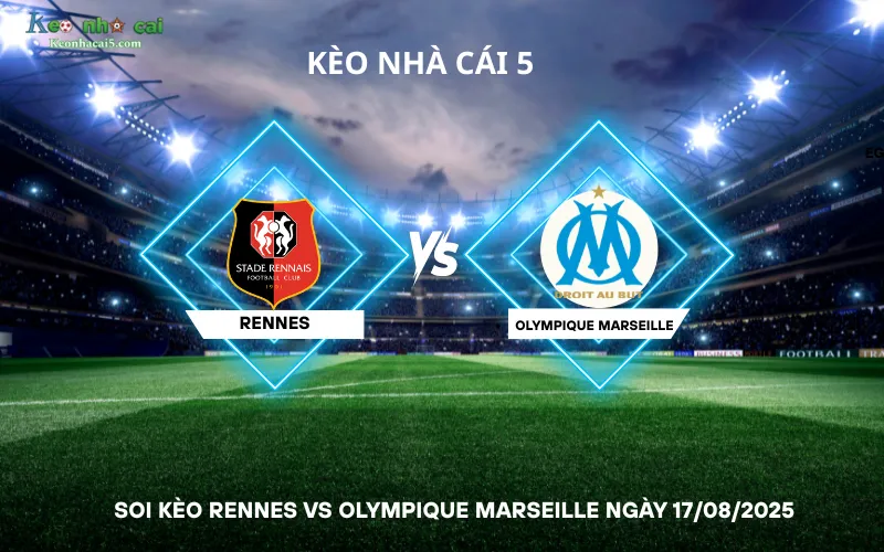 Soi kèo Rennes vs Olympique Marseille