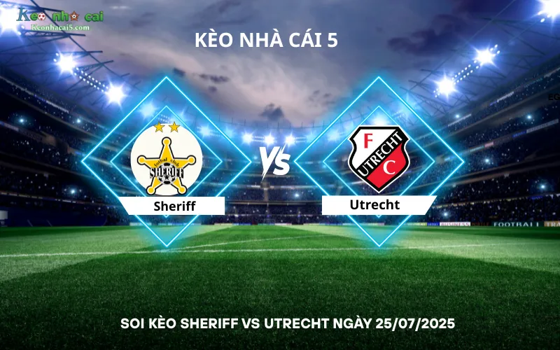 Soi kèo Sheriff vs Utrecht