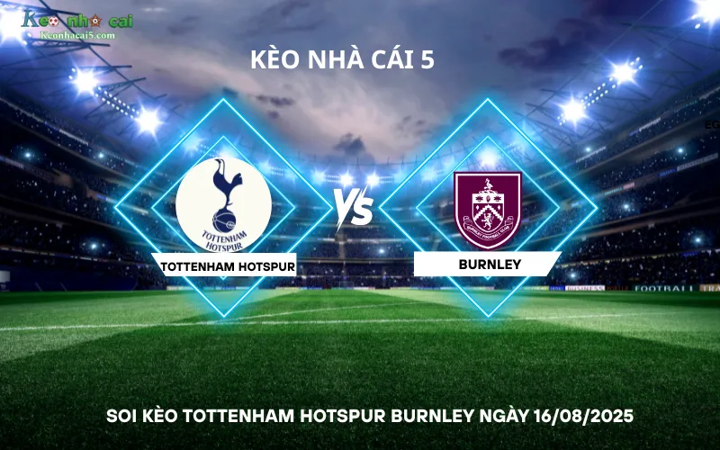 Soi kèo Tottenham Hotspur Burnley