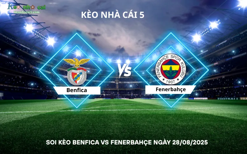 Soi kèo Benfica vs Fenerbahçe