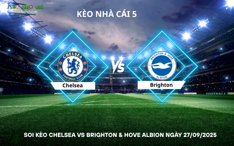 Soi kèo Chelsea vs Brighton & Hove Albion