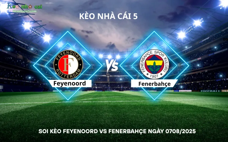 Soi kèo Feyenoord vs Fenerbahçe