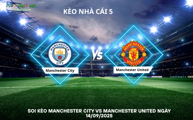 Soi kèo Manchester City vs Manchester United