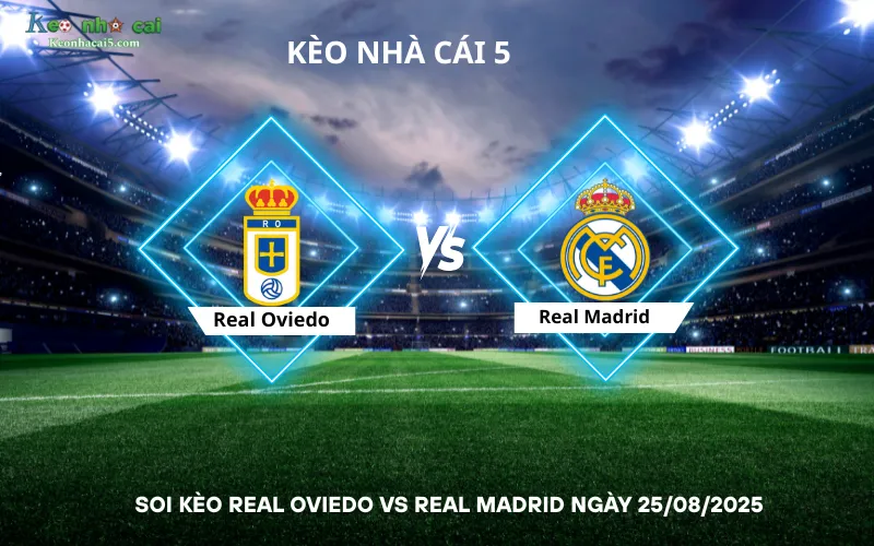 Soi kèo Real Oviedo vs Real Madrid