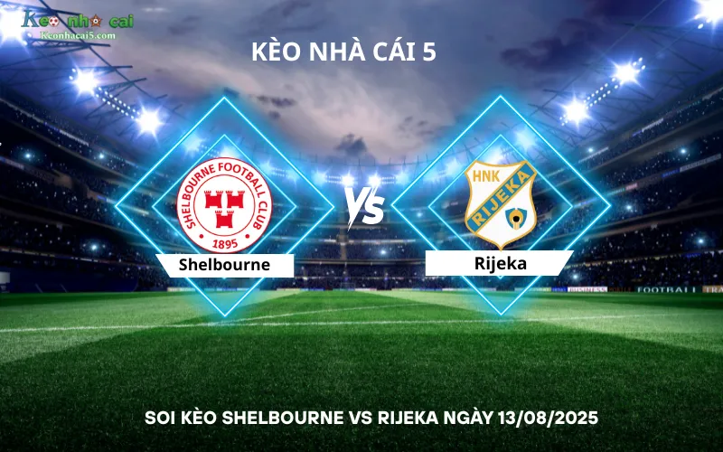 Soi kèo Shelbourne vs Rijeka