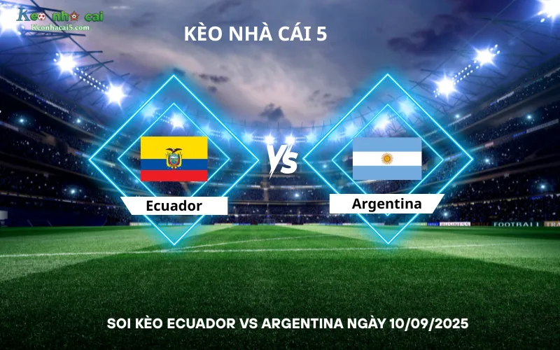 Soi kèo Ecuador vs Argentina