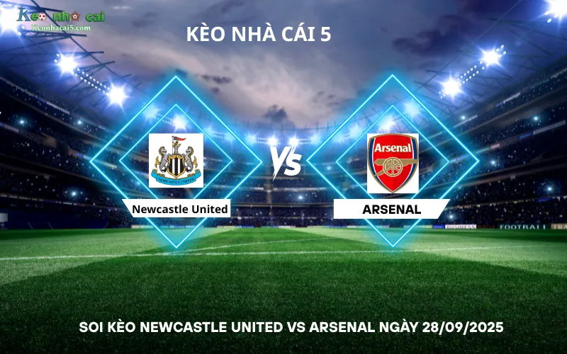 Soi kèo Newcastle United vs Arsenal