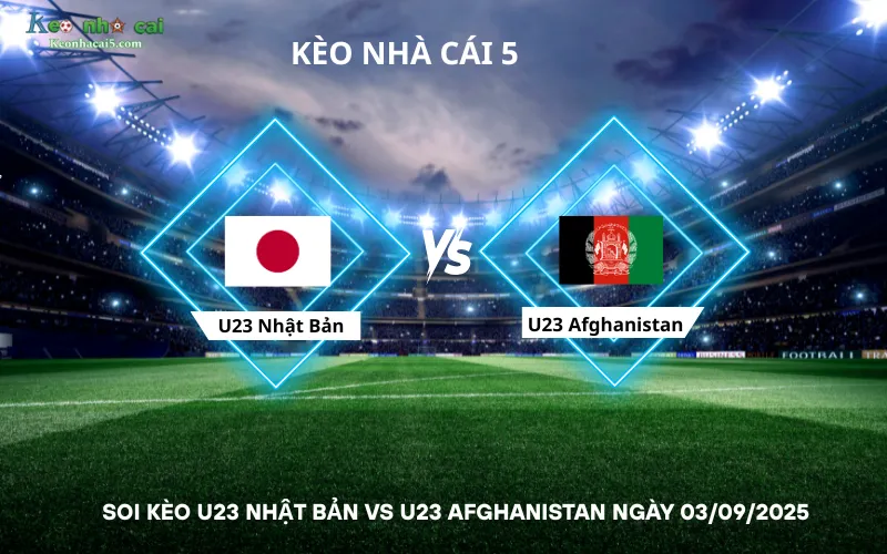 Soi kèo U23 Nhật Bản vs U23 Afghanistan
