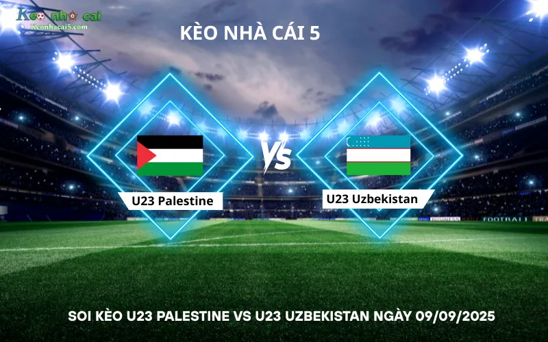 Soi kèo U23 Palestine vs U23 Uzbekistan