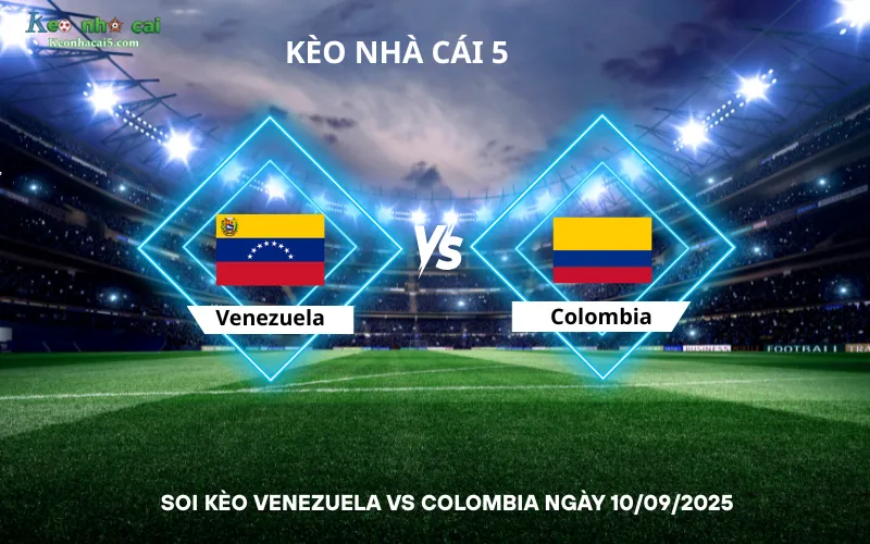 Soi kèo Venezuela vs Colombia