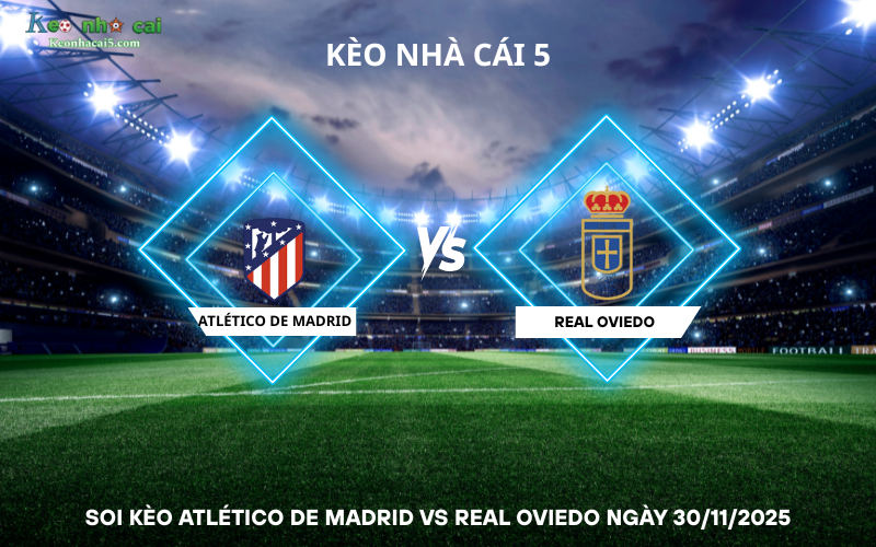 Soi kèo Atlético de Madrid vs Real Oviedo