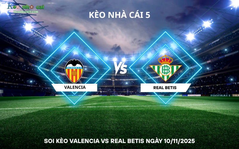 Soi kèo Valencia vs Real Betis