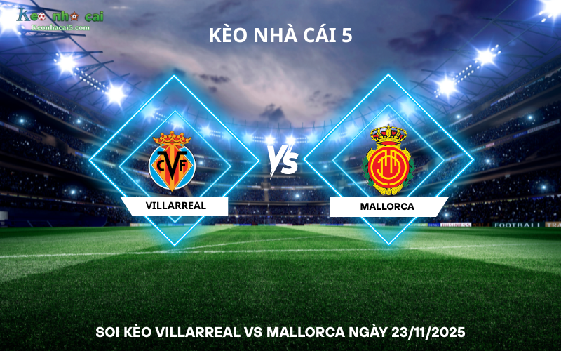 Soi kèo Villarreal vs Mallorca
