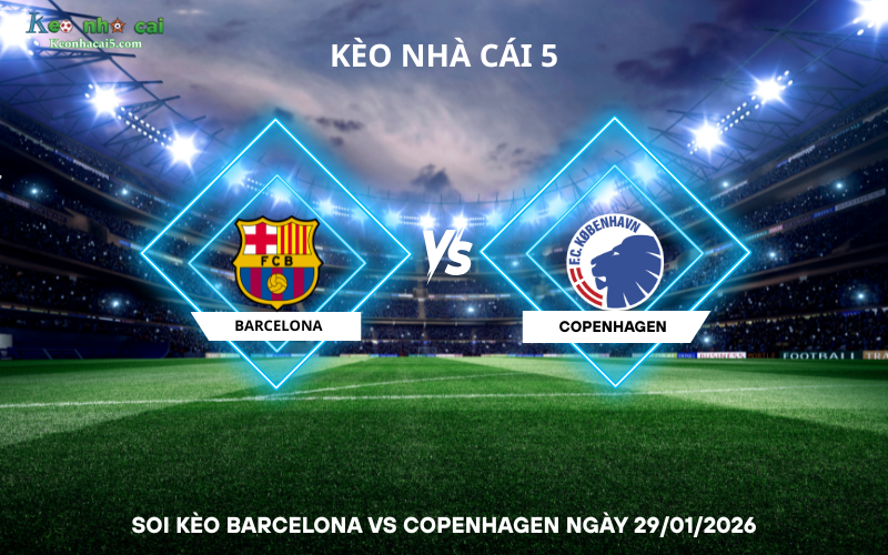 Soi kèo Barcelona vs Copenhagen