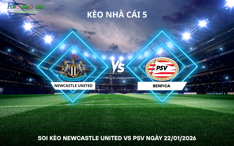 Soi kèo Newcastle United vs PSV